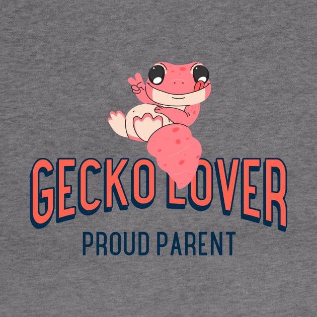 Gecko Lover Gecko Parent Pet Gecko Geckos by Tip Top Tee's